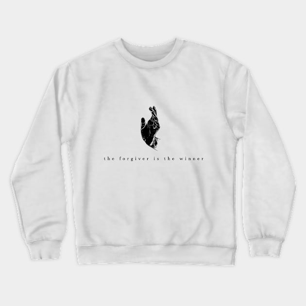 the forgiver is the winner (black writing) Crewneck Sweatshirt by Musers Apparel